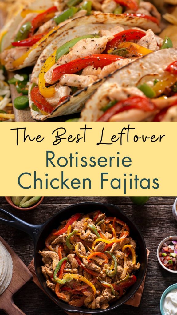 best rotisserie chicken fajitas